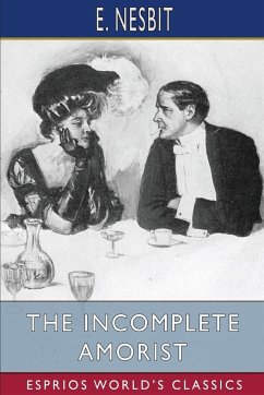 The Incomplete Amorist (Esprios Classics) - Nesbit, E.