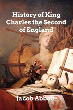 History of King Charles II of England - Abbott, Jacob