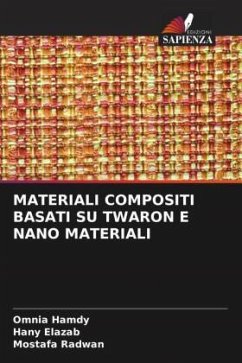 MATERIALI COMPOSITI BASATI SU TWARON E NANO MATERIALI - Hamdy, Omnia;Elazab, Hany;Radwan, Mostafa