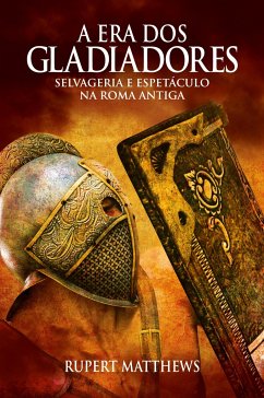 A ERA DOS GLADIADORES - Matthews, Rupert