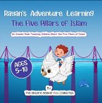 Rayan's Adventure Learning the Five Pillars of Islam (Islamic Books for Muslim Kids) (eBook, ePUB)