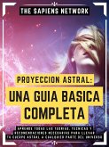 Proyeccion Astral: Una Guia Basica Completa (eBook, ePUB)
