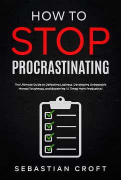 How to Stop Procrastinating (eBook, ePUB) - Croft, Sebastian