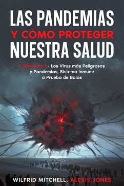 Las Pandemias y Cómo Proteger Nuestra Salud (eBook, ePUB) - Mitchell, Wilfrid; Jones, Alexis