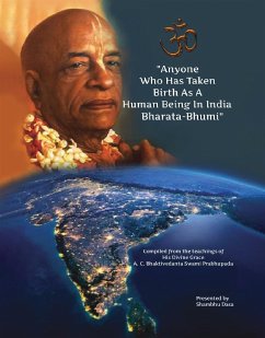 Anyone Who Has Taken Birth As A Human Being In India Bharata-Bhumi (eBook, ePUB) - Dasa, Shambhu