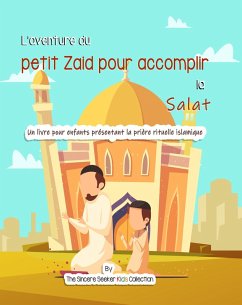 L'aventure du petit Zaid pour accomplir la Salat (eBook, ePUB) - Seeker, The Sincere