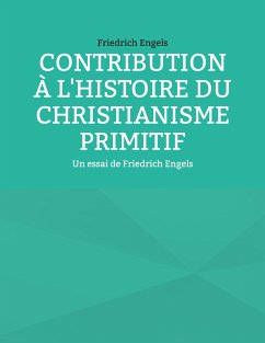 Contribution à l'histoire du christianisme primitif (eBook, ePUB) - Engels, Friedrich