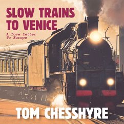 Slow Trains to Venice (MP3-Download) - Chesshyre, Tom