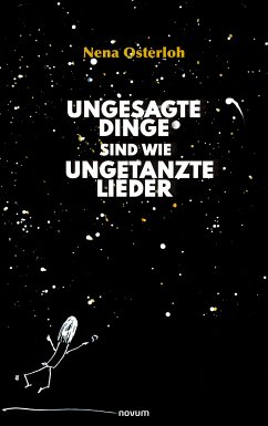 Ungesagte Dinge sind wie ungetanzte Lieder (eBook, PDF) - Osterloh, Nena