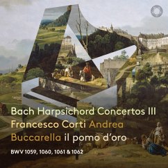 Bach Harpsichord Concertos Part Iii - Corti,Francesco/Buccarella,Andrea/Il Pomo D'Oro