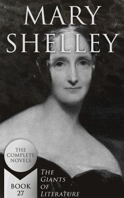 Mary Shelley: The Complete Novels (The Giants of Literature - Book 27) (eBook, ePUB) - Shelley, Mary