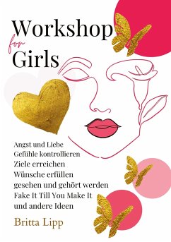 Workshop for Girls - Ein Buch fürs Leben für Mädchen zwischen 12 und 16 Jahren - Lipp, Britta