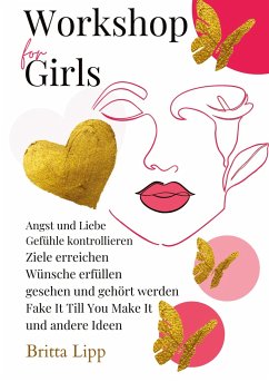 Workshop for Girls - Ein Buch fürs Leben für Mädchen zwischen 12 und 16 Jahren - Lipp, Britta