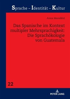 Das Spanische im Kontext multipler Mehrsprachigkeit: Die Sprachökologie von Guatemala - Mansfeld, Anna