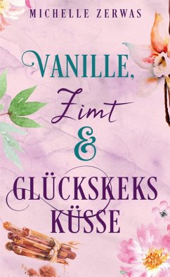 Vanille, Zimt und Glückskeksküsse (eBook, ePUB) - Zerwas, Michelle