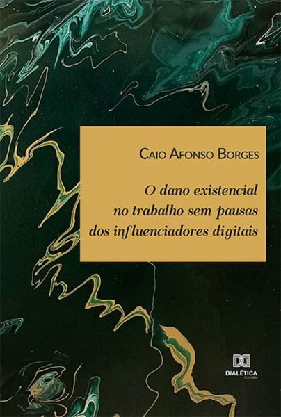 O dano existencial no trabalho sem pausas dos influenciadores digitais (eBook, ePUB) O dano existencial no trabalho sem pausas dos influenciadores digitais (eBook, ePUB)