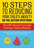 10 Steps to Reducing Your Child's Anxiety on the Autism Spectrum (eBook, ePUB)