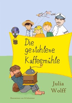 Die gestohlene Kaffeemühle - Wolff, Julia