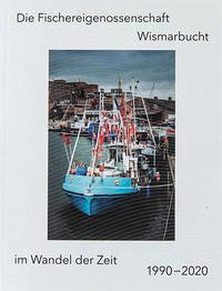 Die Fischereigenossenschaft Wismarbucht im Wandel der Zeit - Bischof, Franz