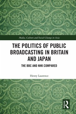 The Politics of Public Broadcasting in Britain and Japan (eBook, PDF) - Laurence, Henry