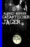Galaktischer Jäger: Mega Killer 1 (eBook, ePUB) Galaktischer Jäger: Mega Killer 1 (eBook, ePUB)