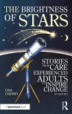 The Brightness of Stars: Stories from Care Experienced Adults to Inspire Change (eBook, ePUB)