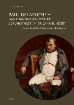 Paul Delaroche - Das Phänomen globaler Berühmtheit im 19. Jahrhundert - Hackmann, Lisa