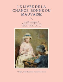 Le livre de la chance (bonne ou mauvaise) - Papus, _;Encausse, Gérard Anaclet Vincent