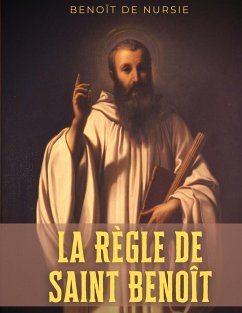 La Règle de Saint Benoît - Benedikt von Nursia