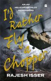 I'd Rather Fly A Chopper (eBook, ePUB)