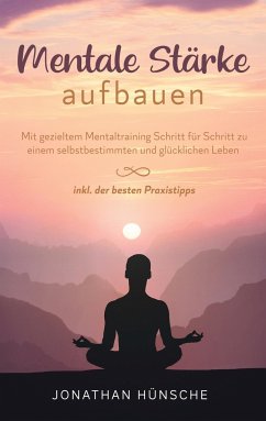 Mentale Stärke aufbauen - Hünsche, Jonathan