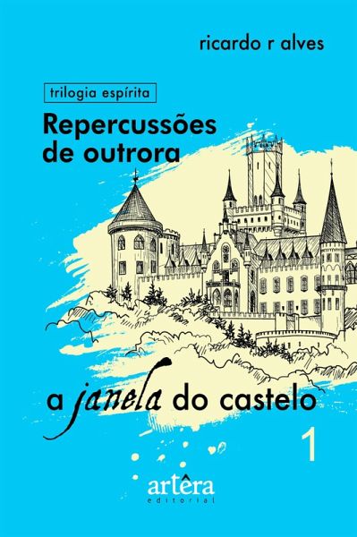 Repercussões de Outrora - Livro 1 (A Janela do Castelo) (eBook, ePUB) Repercussões de Outrora - Livro 1 (A Janela do Castelo) (eBook, ePUB)
