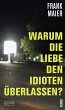 Warum die Liebe den Idioten überlassen? - Bild 1
