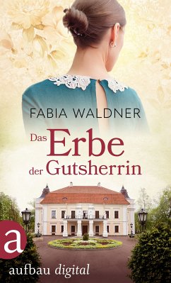 Das Erbe der Gutsherrin (eBook, ePUB) - Waldner, Fabia