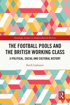 The Football Pools and the British Working Class (eBook, ePUB) - Laybourn, Keith