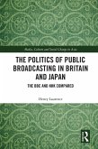 The Politics of Public Broadcasting in Britain and Japan (eBook, ePUB)