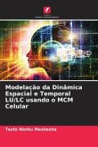 Modelação da Dinâmica Espacial e Temporal LU/LC usando o MCM Celular