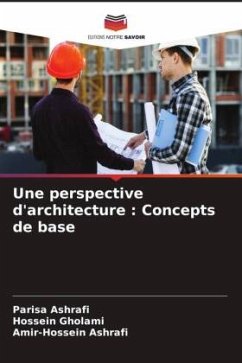 Une perspective d'architecture : Concepts de base - Ashrafi, Parisa;Gholami, Hossein;Ashrafi, Amir-Hossein