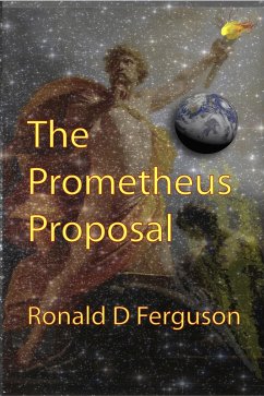 The Prometheus Proposal (eBook, ePUB) - Ferguson, Ronald D