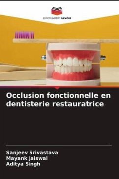 Occlusion fonctionnelle en dentisterie restauratrice - Srivastava, Sanjeev;Jaiswal, Mayank;Singh, Aditya