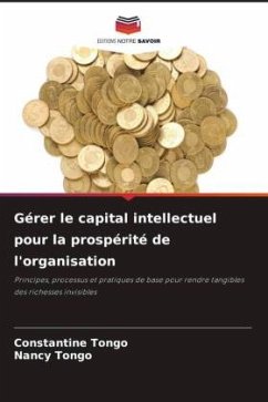 Gérer le capital intellectuel pour la prospérité de l'organisation - Tongo, Constantine;Tongo, Nancy