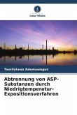 Abtrennung von ASP-Substanzen durch Niedrigtemperatur-Expositionsverfahren