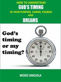 How To Understand God&quote;s Timing In Your Purpose, Career, Passion & Dreams (eBook, ePUB)