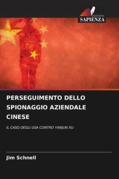 PERSEGUIMENTO DELLO SPIONAGGIO AZIENDALE CINESE - Schnell, Jim