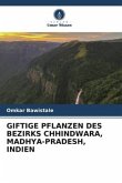 GIFTIGE PFLANZEN DES BEZIRKS CHHINDWARA, MADHYA-PRADESH, INDIEN