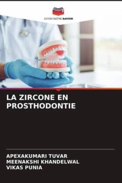 LA ZIRCONE EN PROSTHODONTIE - TUVAR, APEXAKUMARI;Khandelwal, Meenakshi;Punia, Vikas