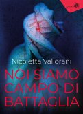 Noi siamo campo di battaglia (eBook, ePUB)