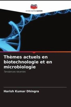 Thèmes actuels en biotechnologie et en microbiologie - Dhingra, Harish Kumar;Jha, Prabhat Nath;Bajpai, Pratima