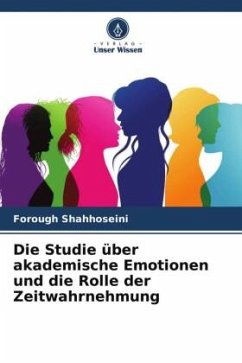 Die Studie über akademische Emotionen und die Rolle der Zeitwahrnehmung - Shahhoseini, Forough