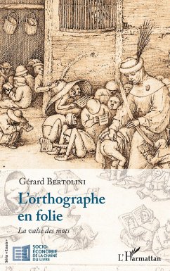 L'orthographe en folie - Bertolini, Gerard